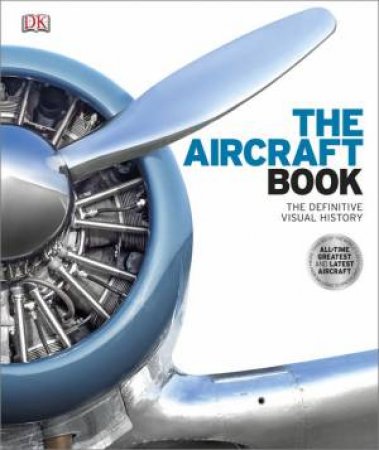 The Aircraft Book: Definitive Visual History by Various 