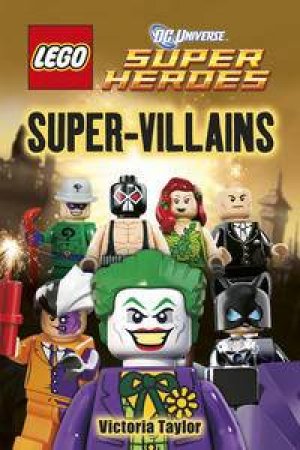 LEGO DC Super Heroes: Super-Villains by Victoria Taylor 