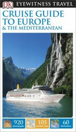Eyewitness Travel Guide: Cruise Guide to Europe and the Mediterranean (5th Edition) by Various