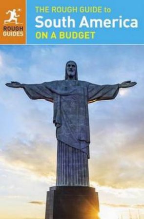 The Rough Guide to South America On a Budget by Various