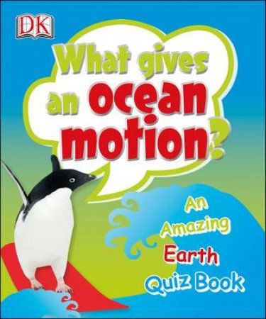 What Gives an Ocean Motion? DK Quiz Book by Various 