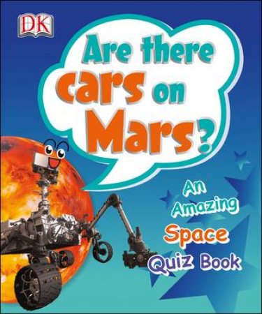 Are There Cars on Mars? DK Quiz Book by Various 