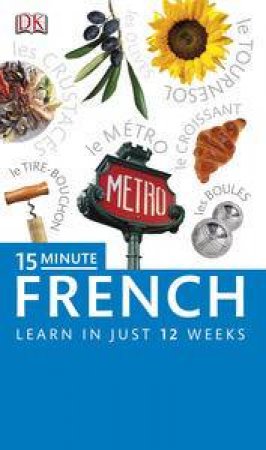 15 Minute French: Learn in Just 12 Weeks by Various