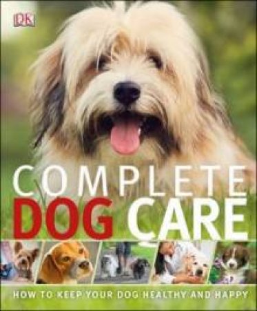 Complete Dog Care by Various 