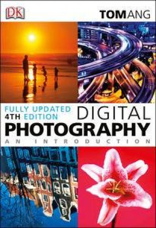 Digital Photography: An Introduction by Tom Ang