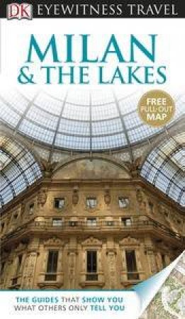 Eyewitness Travel Guide: Milan & the Lakes (8th Edition) by Various