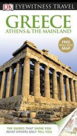 Eyewitness Travel Guide: Greece, Athens & the Mainland (7th Edition) by Various 