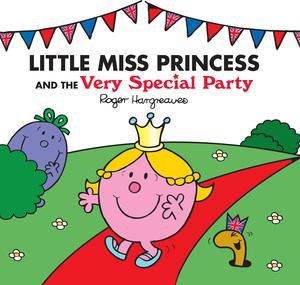 Mr Men and Little Miss: Little Miss Princess and the Very Special Party by Roger Hargreaves