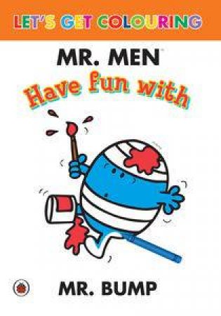 Mr Men: Have Fun with Mr Bump Colouring Book by Roger Hargreaves