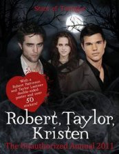 Robert Pattinson Taylor Lautner Kristen Stewart Stars of Twilight The Unauthorized Annual 2011