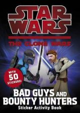 Star Wars The Clone Wars Bad Guys and Bounty Hunters Sticker Activity Book