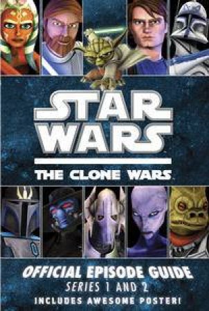 Star Wars: The Clone Wars: Official Episode Guide by Various