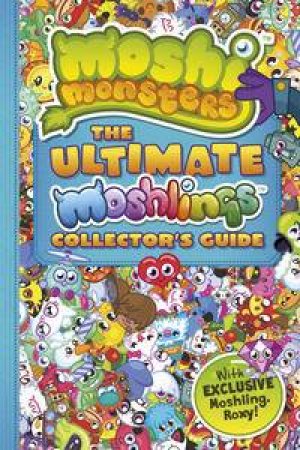 Moshi Monsters: The Moshling Collector's Guide (Expanded Edition) by Various