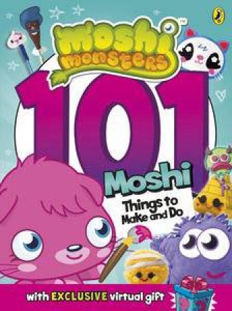 Moshi Monsters: 101 Things to Make and Do by Various