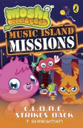 Moshi Monsters: Music Island Missions: C.L.O.N.C Strikes Back by Sunbird