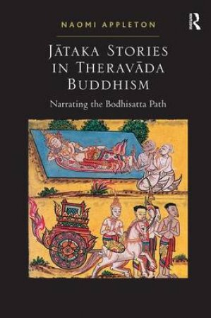 Jataka Stories in Theravada Buddhism by Naomi Appleton