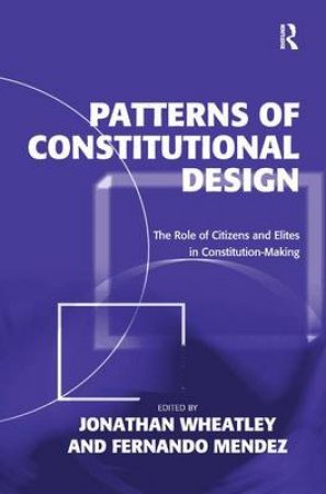 Patterns of Constitutional Design by Jonathan Wheatley & Fernando Mendez