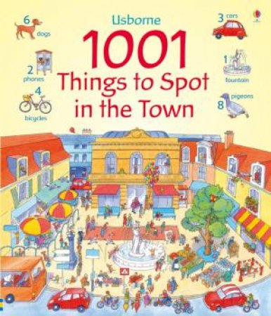 1001 Things to Spot In the Town by Anna Milbourne