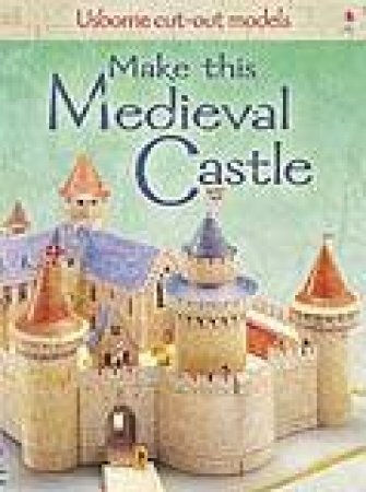 Make This Medieval Castle by Iain Ashman