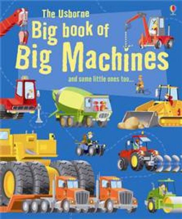 Usborne Big Book of Big Machines and some little ones too... by Minna Lacey