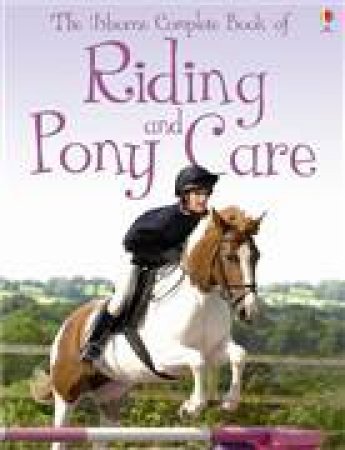 Usborne Complete Book of Riding and Pony Care, Flexi Ed by Rosie Dickins & Gill Harvey