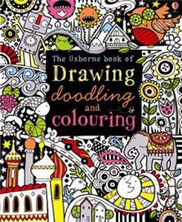 The Usborne Book of Drawing, Doodling and Colouring by Fiona Watt