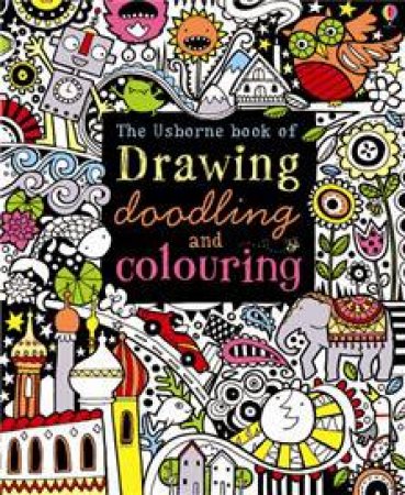 The Usborne Book of Drawing, Doodling and Colouring by Fiona Watt