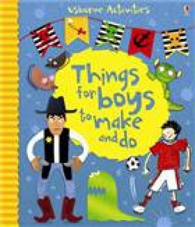 Things for Boys to Make and Do by Fiona Watt