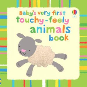 Baby's Very First Touchy-Feely Animals by Fiona Watt