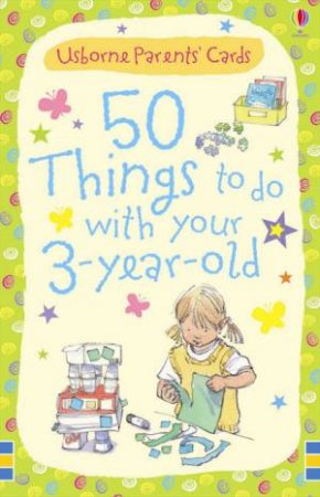 50 Things to do with Your 3-Year-Old by Various