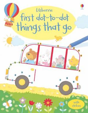 First Dot To Dot: Things That Go by Felicity Brooks