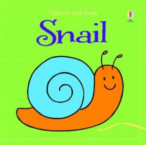 Usborne Cloth Books: Snail by Fiona Watt