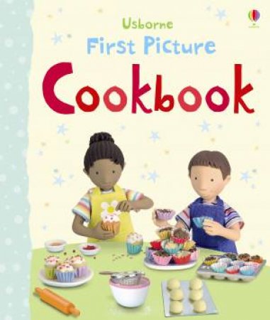 First Picture Cookbook by Felicity Brooks