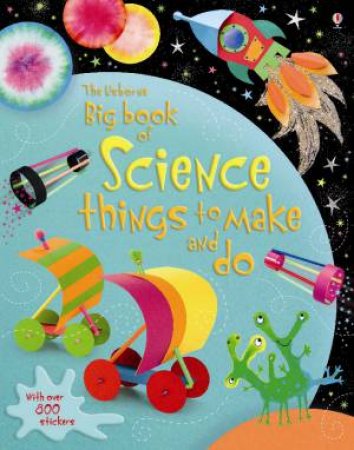Big Book of Science Things to Make and Do by Rebecca Gilpin & Leonie Pratt