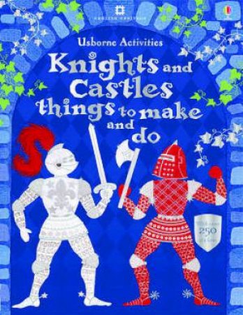 Knights and Castles Things to Make and Do by Leonie Pratt
