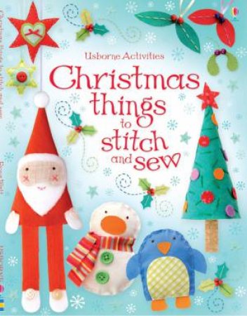 Christmas Things to Stitch And Sew by Fiona Watt