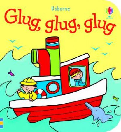 Usborne Bath Books: Glug, Glug, Glug by Fiona Watt