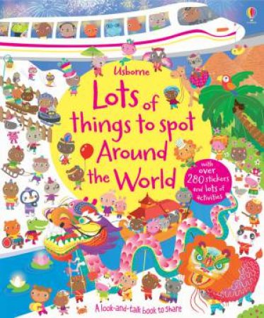 Lots of Things to Spot Around the World by Lucy Bowman