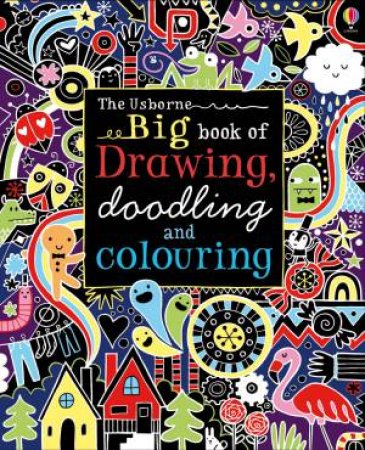 Big Book of Drawing, Doodling and Colouring by Fiona Watt