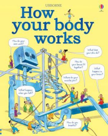 How Your Body Works by Judy Hindley