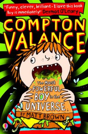 Compton Valance: The Most Powerful Boy in the Universe by Matt Brown
