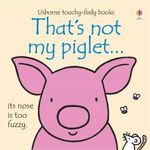 That's Not My Piglet... by Fiona Watt & Rachel Wells