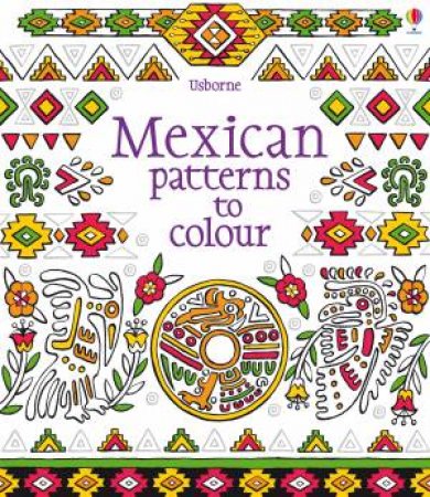 Mexican Patterns to Colour by Struan Reid