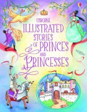 Usborne Illustrated Stories of Princes and Princesses