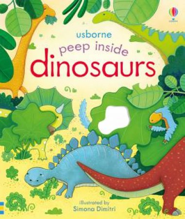 Peep Inside Dinosaurs by Anna Milbourne