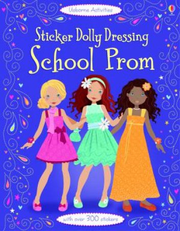 Sticker Dolly Dressing: School Prom by Fiona Watt