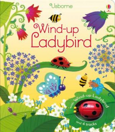 Wind-Up Ladybird by Fiona Watt
