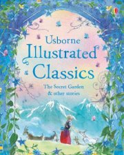 Illustrated Classics The Secret Garden  Other Stories