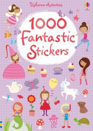 1000 Fantastic Stickers by Fiona Watt & Lauren Ellis