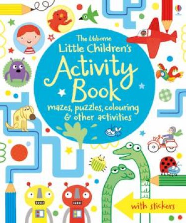 Little Children's Activity Book: Mazes, Puzzles And Colouring by Lucy Bowman & James Maclaine & Erica Harrison